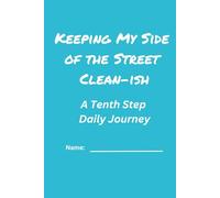 Keeping My Side of the Street Clean-ish: A Tenth Step Daily Journey