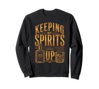 Keeping My Spirits Up Funny Whiskey Drinker Pun Sweatshirt