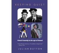 Keeping Quiet: Visual Comedy in the Age of Sound