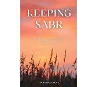 Keeping Sabr: Heal with Proven Sunnah Practices for Emotional Wellbeing and Mental Strength