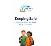 Keeping Safe: A Personal Safety Book for 8-12year olds
