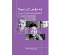 Keeping Score for All : The Effects of Inclusion and Accommodation Policies on Large-Scale Educational Assessments