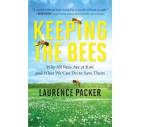 Keeping the Bees: Why All Bees Are At Risk And What We Can Do To Save Them