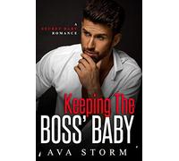 Keeping the Boss's Baby: A Secret Baby Romance: 1 (Alpha Bosses)
