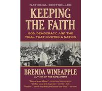 Keeping the Faith: God, Democracy, and the Trial That Riveted a Nation