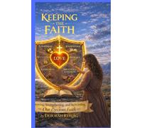 Keeping The Faith: Growing Strengthening And Stewarding Our Precious Faith