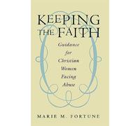 Keeping the Faith: Guidance for Christian Women Facing Abuse