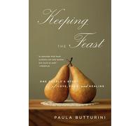 Keeping the Feast: One Couple's Story of Love, Food, and Healing