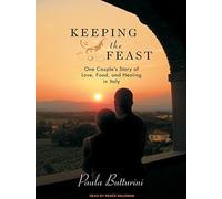 Keeping the Feast: One Couple's Story of Love, Food, and Healing in Italy by Paula Butturini (2010-03-08)