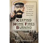 Keeping the Home Fires Burning: Entertaining the Troops at Home and Abroad During the Great War