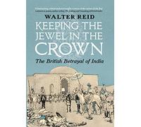 Keeping the Jewel in the Crown: The British Betrayal of India
