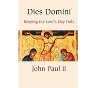 Keeping the Lord's Day Holy - Dies Domini