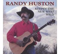 Keeping the New West Wild by Randy Huston (2005-03-08)