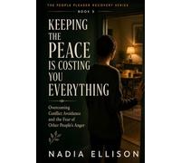 Keeping the Peace Is Costing You Everything: How to Stop Walking on Eggshells, Face Difficult Conversations, and Reclaim Your Voice (The People Pleaser Recovery Series)