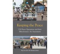 Keeping the Peace : UN Peace Operations and their Effectiveness, An Assessment