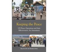 Keeping the Peace: UN Peace Operations and their Effectiveness, An Assessment