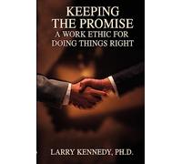 Keeping the Promise: A Work Ethic for Doing Things Right