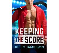 Keeping the Score: A SUPER HOT hockey romance with the single dad trope from Kelly Jamieson for 2025 (The New Jersey Storm, 2)