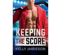 Keeping the Score: A SUPER HOT single dad hockey romance from Kelly Jamieson (The New Jersey Storm, 2)