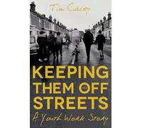 Keeping Them Off The Streets: A Youth Work Story
