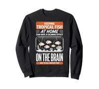 Keeping Tropical Fish at Home Calming Effect For Relaxed Sweatshirt