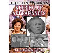 Keeping Up Appearances Dots Lines Swirls Coloring Book: Nice Keeping Up Appearances Activity Color Books For Adults - (Unofficial High Quality)