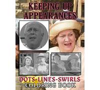 Keeping Up Appearances Dots Lines Swirls Coloring Book: Special New Kind Dots Lines Swirls Activity Books For Kid And Adult