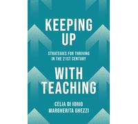 Keeping Up with Teaching: Strategies for Thriving in the 21st Century