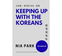 Keeping Up with the Koreans: Keeping Pace with K-Culture: Life at K-Speed - English Version 영어 버전
