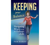 Keeping Your Balance: Navigating Wisely through the Challenges of Life