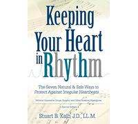 Keeping Your Heart in Rhythm: The Seven Natural & Safe Ways to Protect Against Irregular Heartbeats