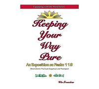 Keeping Your Way Pure: An Exposition on Psalm 119 (Equipping with the Word)