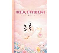 Keepsake Pregnancy Journal | Hello, Little Love: Heirloom Guided Memory Book for First Time Mom and Baby, Tell Your Story, Record Your Memories of ... (Heirloom Books (Family Legacy Gifts))