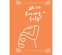Keepsake Pregnancy Journal to Cherish Forever we're having a baby: A Pregnancy Book to Capture Every Milestone of Mom & Baby’s 9-Month Journey - ... Expecting First Time Moms & Experienced Moms