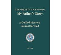 Keepsakes in Your Words - My Father's Story: A Guided Memory Journal for Dad