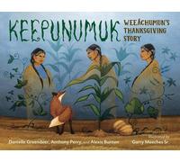 Keepunumuk: Wee?chumun's Thanksgiving Story by Anthony Perry (English) Hardcover