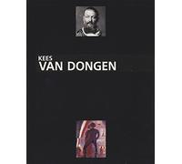 Kees Van Dongen: Le Peintre 1877-1968