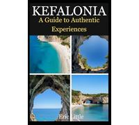 KEFALONIA: A Guide To Authentic Experiences