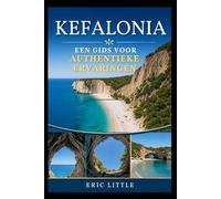 KEFALONIA: Een Gids voor Authentieke Ervaringen