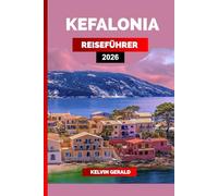 KEFALONIA REISEFÜHRER 2026: Erkunden Sie wunderschöne Strände, traditionelle Dörfer, lokale Küche und unvergessliche Aktivitäten auf der griechischen Insel Kefalonia