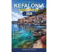 KEFALONIA REISEFÜHRER 2026: Inseln, Dörfer und versteckte Routen