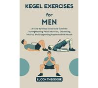 Kegel Exercises for Men: A Step-by-Step Illustrated Guide to Strengthening Pelvic Muscles, Enhancing Vitality, and Supporting Reproductive Health