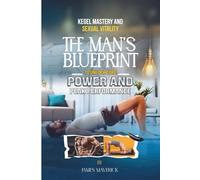 Kegel Mastery & Sexual Vitality: The Man’s Blueprint to Unlock Core Power and Peak Performance
