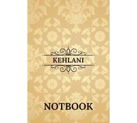 Kehlani Notebook: Beautiful Personalized Name Notebook Gift for Daily Notes, Work, or School