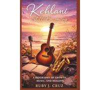 KEHLANI: STILL BECOMING: A Biography of Growth, Music, and Healing