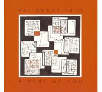 Kei Akagi - Hint of You, a