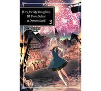 KEI - If It's for My Daughter, I'd Even Defeat a Demon Lord: Volume 3 (Light Novel) (IF FOR MY DAUGHTER DEFEAT DEMON LORD LIGHT NOVEL SC)