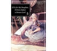 KEI - If It's for My Daughter, I'd Even Defeat a Demon Lord: Volume 5 (Light Novel) (IF FOR MY DAUGHTER DEFEAT DEMON LORD LIGHT NOVEL SC)