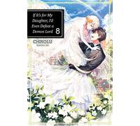 KEI - If It's for My Daughter, I'd Even Defeat a Demon Lord: Volume 8 (Light Novel) (IF FOR MY DAUGHTER DEFEAT DEMON LORD LIGHT NOVEL SC)