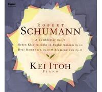 Kei Ito - Schumanniana. 13-Piano Works Vo